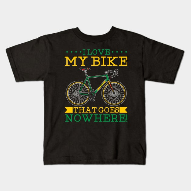 I Love My Bike - That Goes Nowhere Tshirt Kids T-Shirt by Anfrato